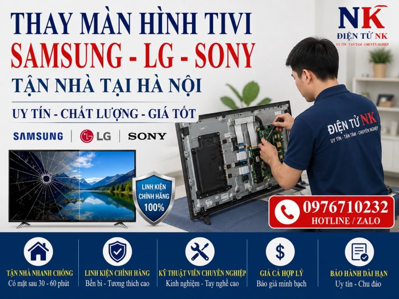 Thay màn hình tivi Samsung - LG - Sony tận nhà tại Hà Nội | Hệ thống Điện tử NK Uy Tín