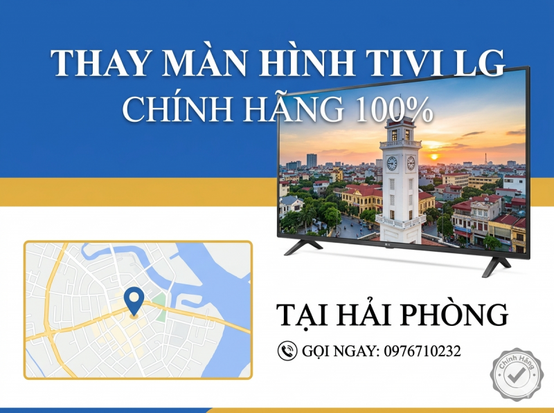 Thay Màn Hình Tivi LG Chính Hãng Tại Hải Phòng Giá Rẻ Nhất